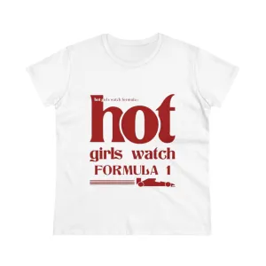 Hot Girls Watch Formula 1 Women's Midweight Cotton Tee – Trendy Motorsport Apparel