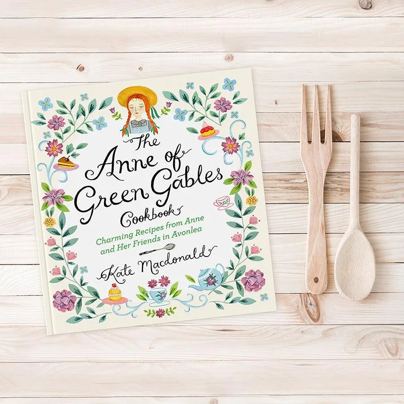 The Anne of Green Gables Cookbook: Charming Recipes from Anne and Her friends in Avonlea